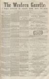 Western Gazette Saturday 20 February 1864 Page 1