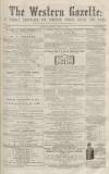 Western Gazette Saturday 16 April 1864 Page 1