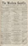 Western Gazette Saturday 07 May 1864 Page 1