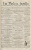 Western Gazette Saturday 14 May 1864 Page 1