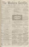 Western Gazette Saturday 02 July 1864 Page 1