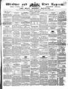 Windsor and Eton Express Saturday 23 June 1855 Page 1