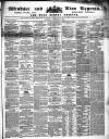 Windsor and Eton Express Saturday 01 November 1856 Page 1