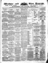 Windsor and Eton Express Saturday 08 April 1871 Page 1
