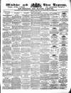 Windsor and Eton Express Saturday 27 May 1871 Page 1