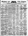 Windsor and Eton Express Saturday 19 March 1881 Page 1