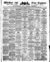 Windsor and Eton Express Saturday 16 September 1882 Page 1