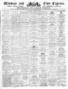 Windsor and Eton Express Saturday 20 January 1883 Page 1