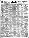 Windsor and Eton Express Saturday 30 November 1889 Page 1