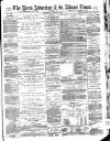 Herts Advertiser Saturday 17 March 1894 Page 1