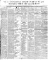 Cambridge Independent Press Saturday 22 August 1840 Page 1