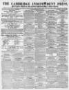Cambridge Independent Press Saturday 29 July 1854 Page 1