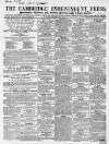 Cambridge Independent Press Saturday 19 January 1856 Page 1