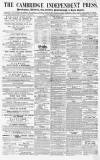 Cambridge Independent Press Saturday 28 June 1856 Page 1