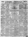 Cambridge Independent Press Saturday 01 August 1857 Page 1