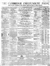 Cambridge Independent Press Saturday 09 January 1858 Page 1