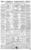 Cambridge Independent Press Saturday 07 August 1858 Page 1