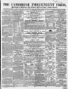 Cambridge Independent Press Saturday 18 February 1860 Page 1