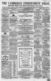 Cambridge Independent Press Saturday 30 June 1860 Page 1