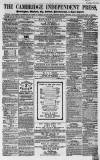 Cambridge Independent Press Saturday 07 July 1860 Page 1