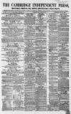 Cambridge Independent Press Saturday 21 July 1860 Page 1