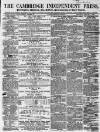 Cambridge Independent Press Saturday 09 February 1861 Page 1
