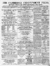Cambridge Independent Press Saturday 23 April 1864 Page 1