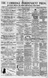 Cambridge Independent Press Saturday 11 February 1865 Page 1