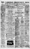 Cambridge Independent Press Saturday 02 December 1865 Page 1