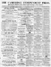 Cambridge Independent Press Saturday 07 July 1866 Page 1