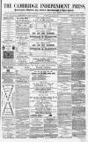 Cambridge Independent Press Saturday 08 August 1868 Page 1