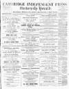 Cambridge Independent Press Saturday 16 July 1887 Page 1