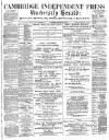 Cambridge Independent Press Friday 15 February 1889 Page 1