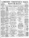 Cambridge Independent Press Friday 22 February 1889 Page 1