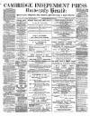 Cambridge Independent Press Friday 24 May 1889 Page 1