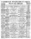 Cambridge Independent Press Friday 21 June 1889 Page 1