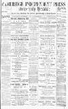 Cambridge Independent Press Saturday 16 May 1891 Page 1