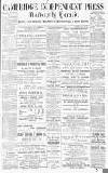 Cambridge Independent Press Saturday 25 July 1891 Page 1
