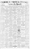 Cambridge Independent Press Friday 23 February 1894 Page 1