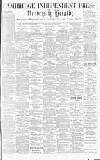 Cambridge Independent Press Friday 08 March 1895 Page 1
