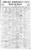 Cambridge Independent Press Friday 17 August 1900 Page 1
