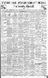 Cambridge Independent Press Friday 25 October 1901 Page 1