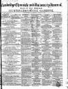Cambridge Chronicle and Journal Saturday 17 July 1852 Page 1