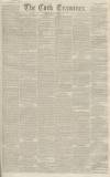 Cork Examiner Monday 13 June 1842 Page 1