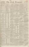 Cork Examiner Monday 15 May 1843 Page 1