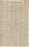 Cork Examiner Monday 29 May 1843 Page 1
