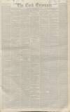 Cork Examiner Wednesday 21 February 1844 Page 1