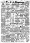 Cork Examiner Tuesday 12 May 1863 Page 1