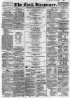 Cork Examiner Friday 27 November 1863 Page 1