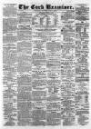 Cork Examiner Saturday 02 April 1864 Page 1